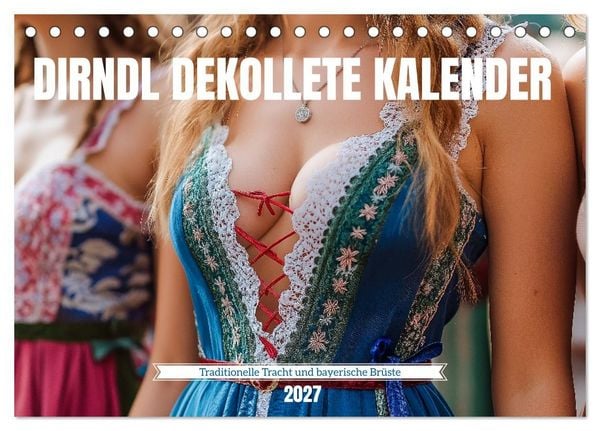 Dirndl Dekollete Kalender – Traditionelle Tracht und bayerische Brüste (Tischkalender 2027 DIN A5 quer), CALVENDO Monatskalender