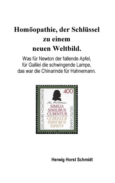 Homöopathie, der Schlüssel zu einem neuen Weltbild.