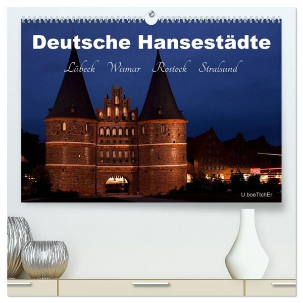 Deutsche Hansestädte - Lübeck Wismar Rostock Stralsund (hochwertiger Premium Wandkalender 2026 DIN A2 quer), Kunstdruck in Hochglanz
