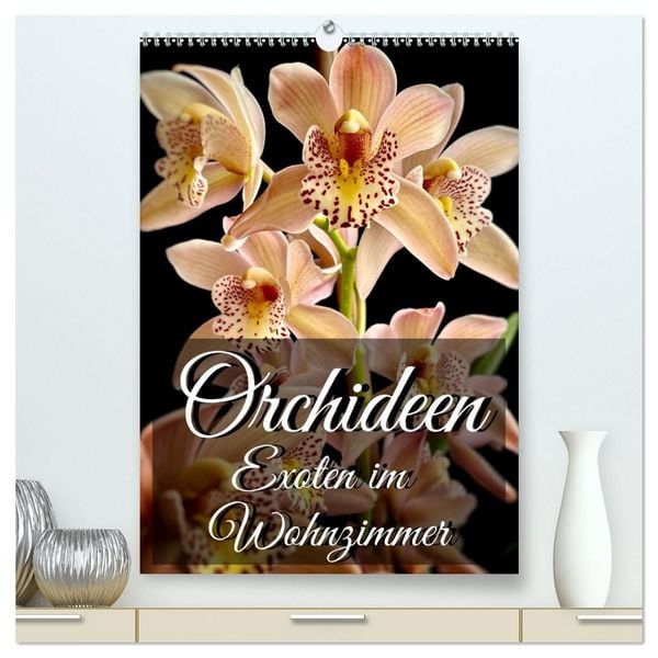 Orchideen - Exoten im Wohnzimmer (hochwertiger Premium Wandkalender 2027 DIN A2 hoch), Kunstdruck in Hochglanz