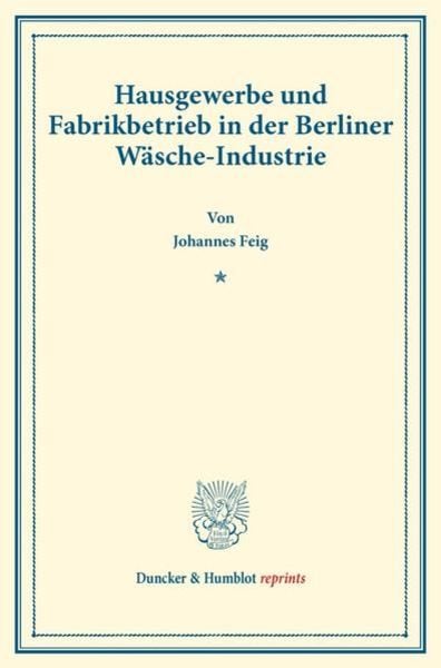 Hausgewerbe und Fabrikbetrieb in der Berliner Wäsche-Industrie.