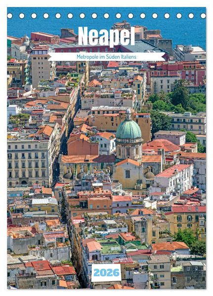 Neapel - Metropole im Süden Italiens (Tischkalender 2026 DIN A5 hoch), CALVENDO Monatskalender