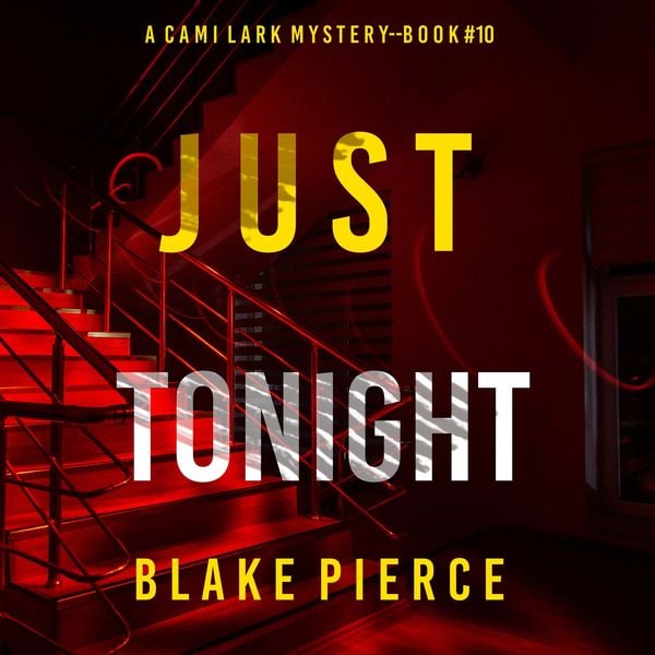 Just Tonight (A Cami Lark FBI Suspense Thriller—Book 10)