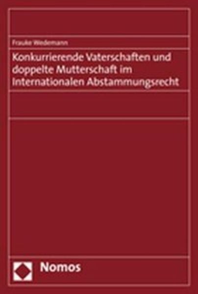 Konkurrierende Vaterschaften und doppelte Mutterschaft im Internationalen Abstammungsrecht