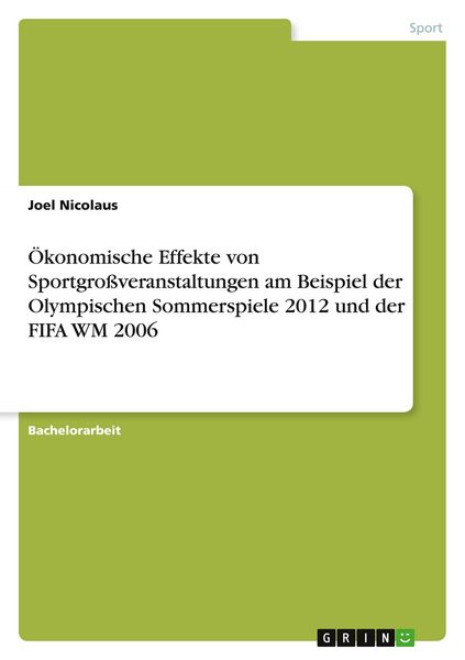 Ökonomische Effekte von Sportgroßveranstaltungen am Beispiel der Olympischen Sommerspiele 2012 und der FIFA WM 2006