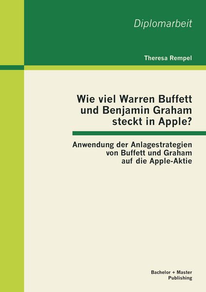 Wie viel Warren Buffett und Benjamin Graham steckt in Apple? Anwendung der Anlagestrategien von Buffett und Graham auf die Apple-Aktie