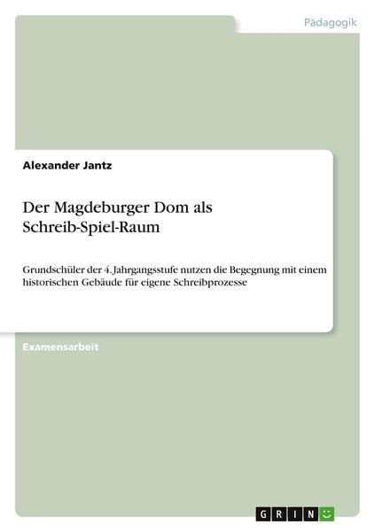 Der Magdeburger Dom als Schreib-Spiel-Raum