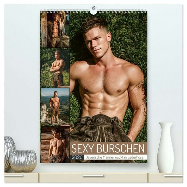 SEXY BURSCHEN - Bayerische Männer nackt in Lederhose (hochwertiger Premium Wandkalender 2026 DIN A2 hoch), Kunstdruck in Hochglanz