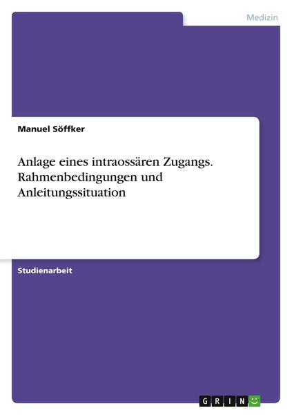 Anlage eines intraossären Zugangs. Rahmenbedingungen und Anleitungssituation