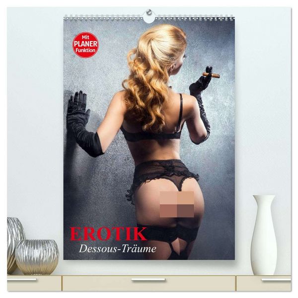 Erotik. Dessous-Träume (hochwertiger Premium Wandkalender 2026 DIN A2 hoch), Kunstdruck in Hochglanz