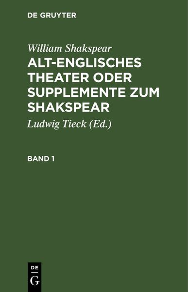 Alt-englisches Theater oder Supplemente zum Shakspear. Band 1