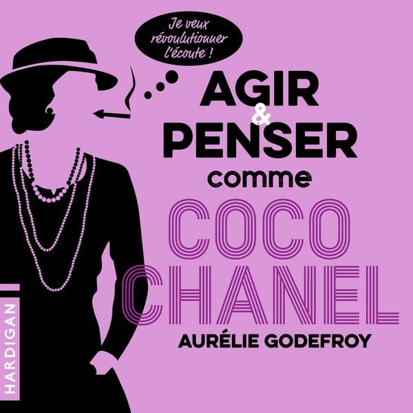 Agir et penser comme Coco Chanel