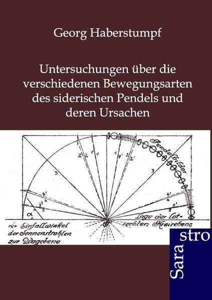 Untersuchungen über die verschiedenen Bewegungsarten des siderischen Pendels und über deren Ursachen