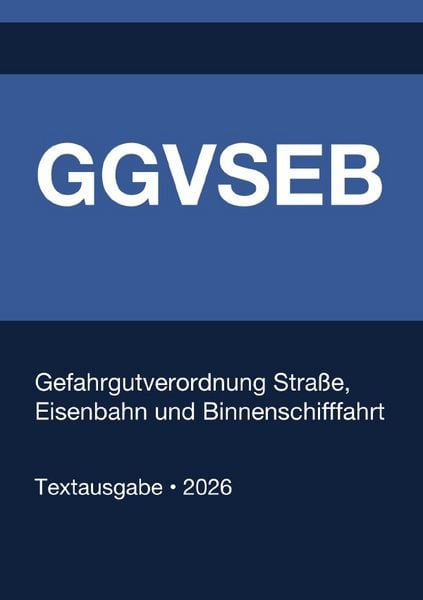 GGVSEB - Gefahrgutverordnung Straße, Eisenbahn und Binnenschifffahrt (Deutschland) 2026
