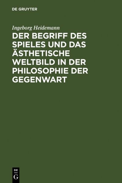 Der Begriff des Spieles und das ästhetische Weltbild in der Philosophie der Gegenwart