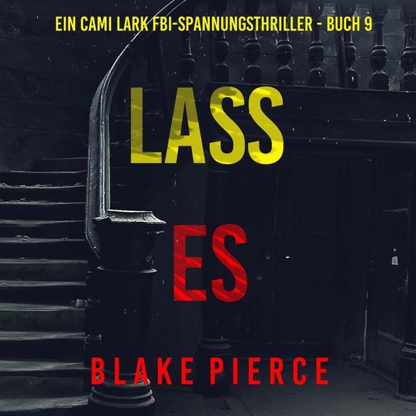 Lass es (Ein Cami Lark FBI-Spannungsthriller - Buch 9)