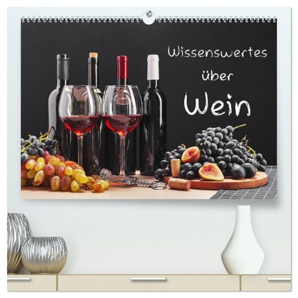 Wissenswertes über Wein (hochwertiger Premium Wandkalender 2026 DIN A2 quer), Kunstdruck in Hochglanz