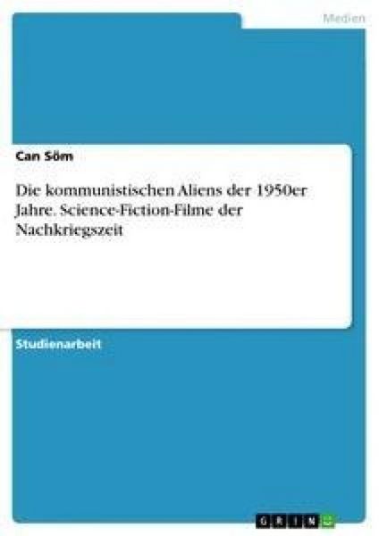 Die kommunistischen Aliens der 1950er Jahre. Science-Fiction-Filme der Nachkriegszeit