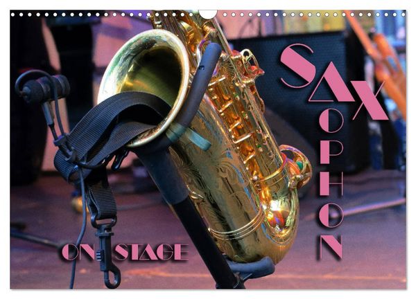 SAXOPHON - on stage (Wandkalender 2026 DIN A3 quer), CALVENDO Monatskalender