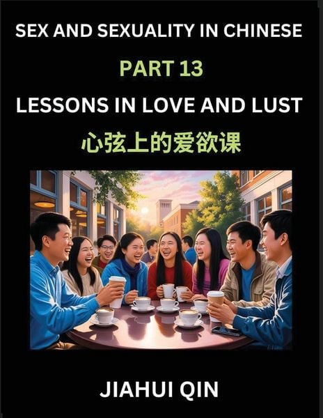 Chinese Romantic Stories & Essays on Sex and Sexuality (Part 13)- Self-learn Reading Chinese Romance, Sex Education, Love, Intimacy and Lust, Simple L