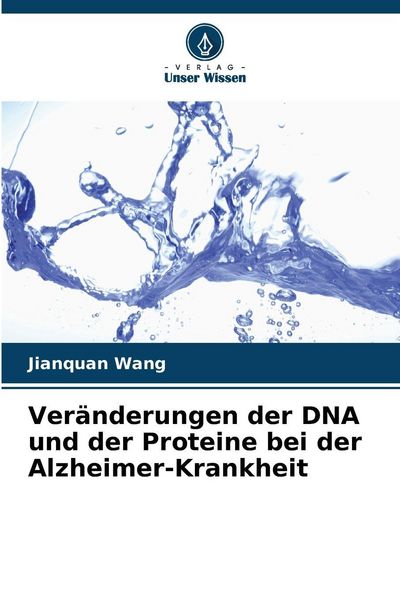 Veränderungen der DNA und der Proteine bei der Alzheimer-Krankheit