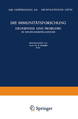 Die Immunitätsforschung Ergebnisse und Probleme in Einzeldarstellungen: Band 5: Die Gewöhnung an nichtantigene Gifte (German Edition): Band V: Die ... der Pflanzen und der Tiere, 5, Band 5)