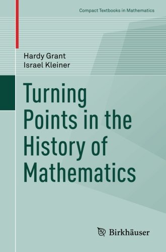 Turning Points in the History of Mathematics (Compact Textbooks in Mathematics)