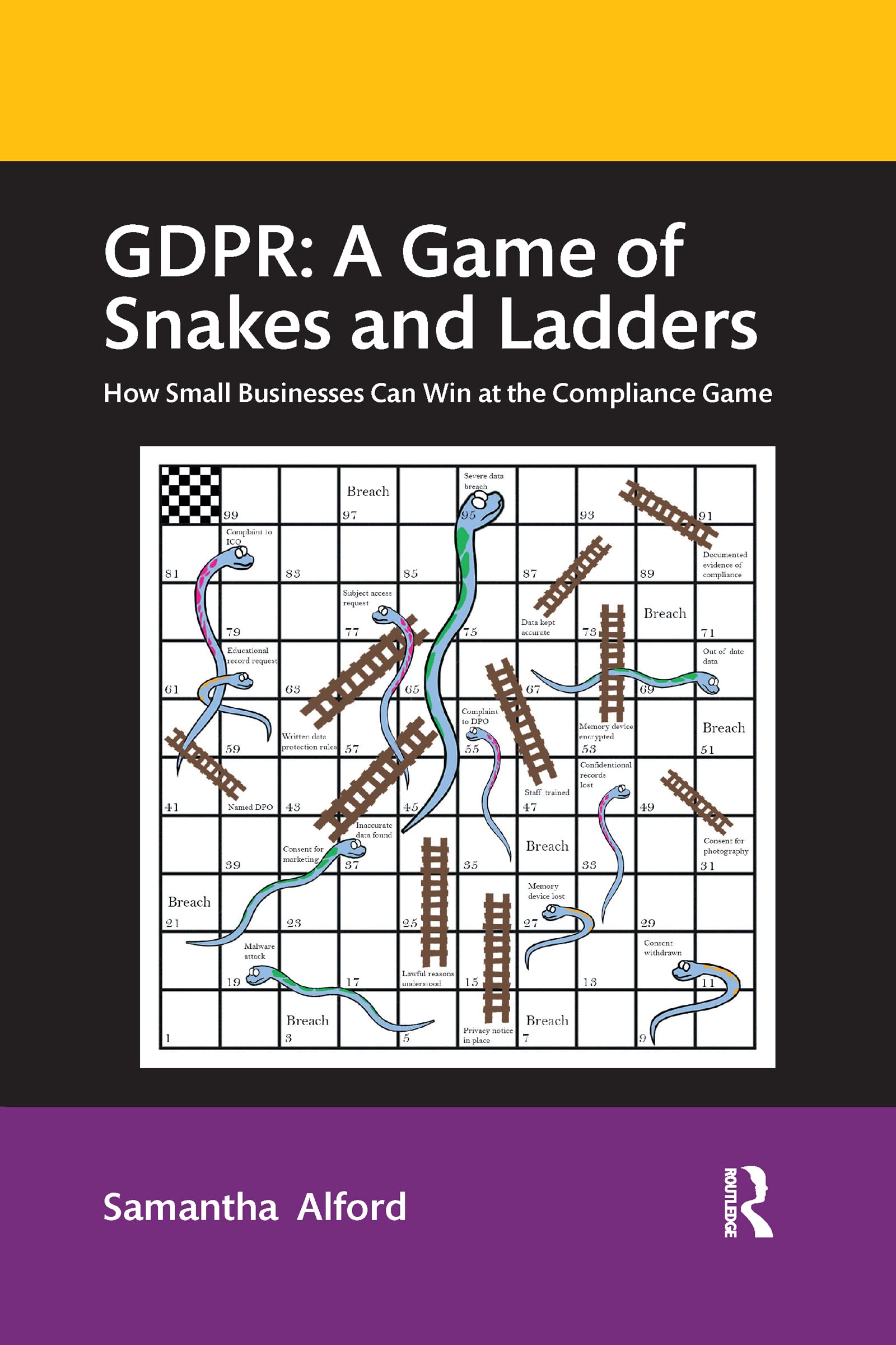 GDPR: A Game of Snakes and Ladders: A Game of Snakes and Ladders: How Small Businesses Can Win at the Compliance Game
