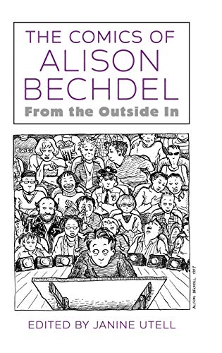 Comics of Alison Bechdel: From the Outside in (Critical Approaches to Comics Artists)