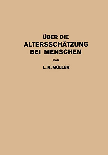 Über die Altersschätzung bei Menschen. Akademische Antrittsrede bei der Übernahme der Professur für innere Medizin in Erlangen: Akademische ... für Innere Medizin in Erlangen · Gehalten