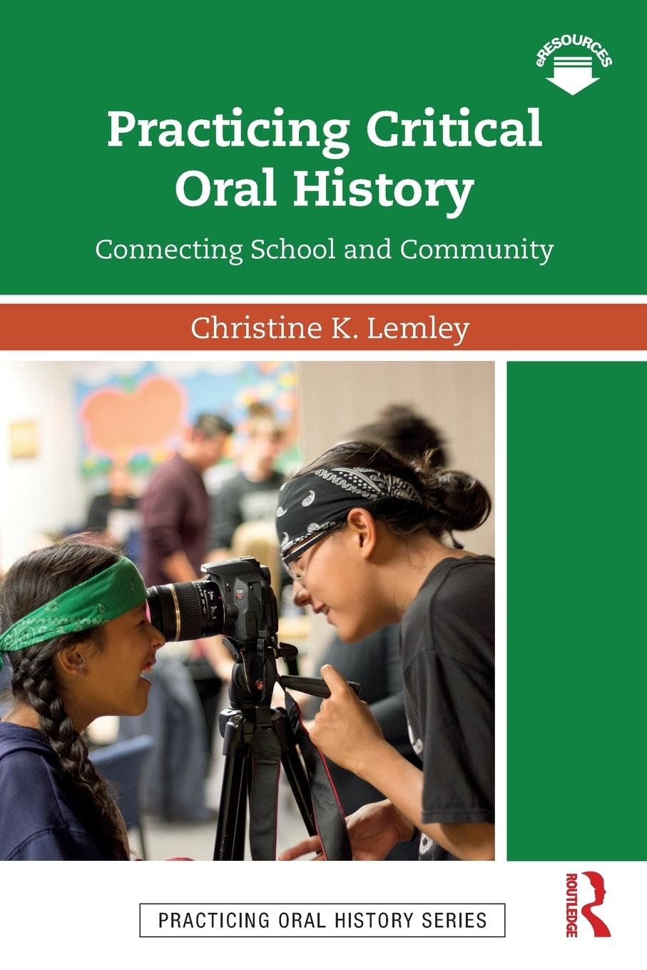 Practicing Critical Oral History: Connecting School and Community (Practicing Oral History)