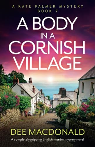 A Body in a Cornish Village: A completely gripping English murder mystery novel (A Kate Palmer Mystery, Band 7)