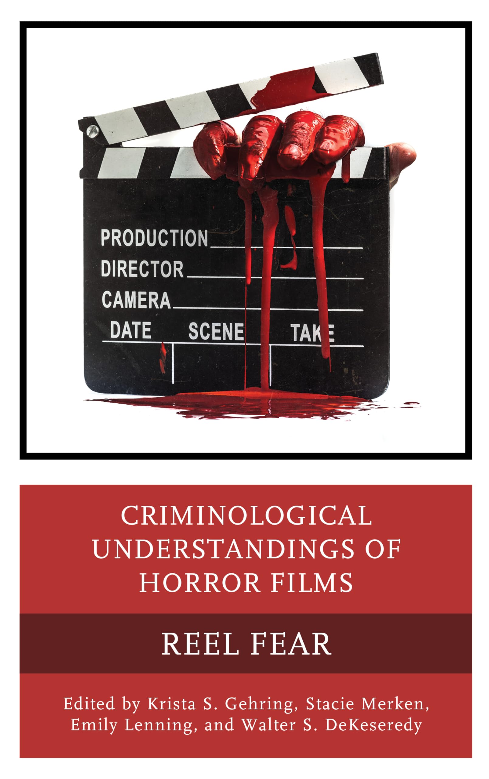 Criminological Understandings of Horror Films: Reel Fear (Lexington Books Horror Studies)