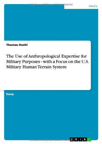 The Use of Anthropological Expertise for Military Purposes - with a Focus on the U.S. Military Human Terrain System