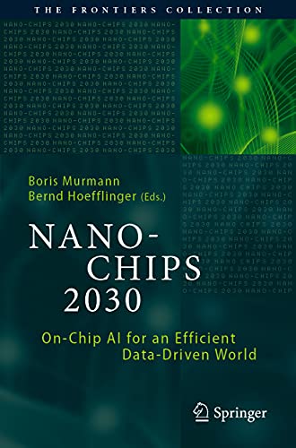 NANO-CHIPS 2030: On-Chip AI for an Efficient Data-Driven World (The Frontiers Collection)