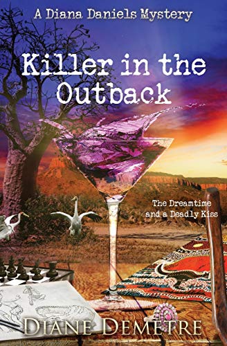 Killer in the Outback: The Dreamtime and a Deadly Kiss (A Diana Daniels Mystery, Band 2)