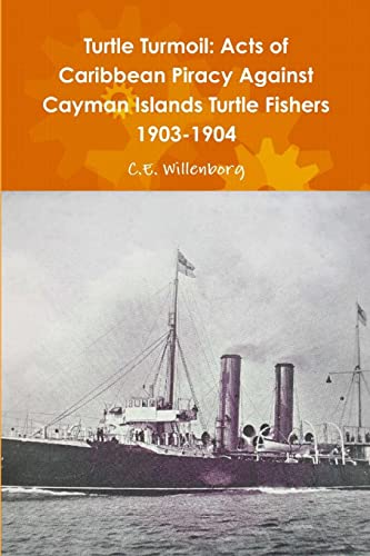Turtle Turmoil: Acts of Caribbean Piracy Against Cayman Islands Turtle Fishers 1903-1904