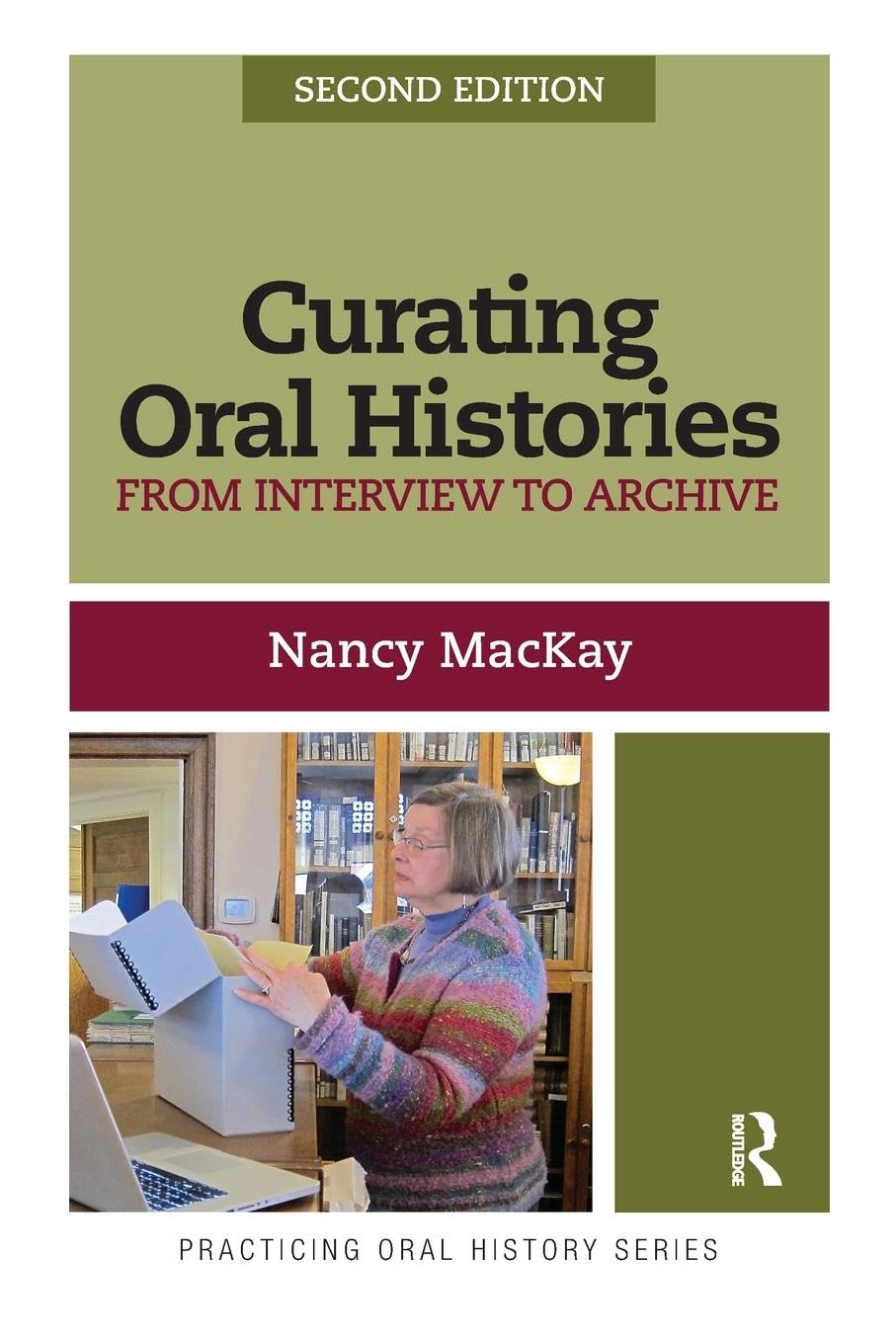 Curating Oral Histories, Second Edition: From Interview to Archive (Practicing Oral History, 2)