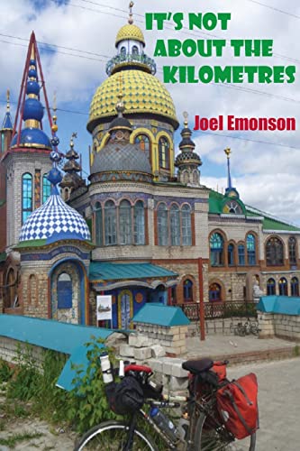 It's not about the Kilometres: An Australian Cycling in Russia during the 2018 FIFA World Cup and then onwards to Gallipoli via Eastern Europe. ¿ (It's Not about the Kms, Band 1)