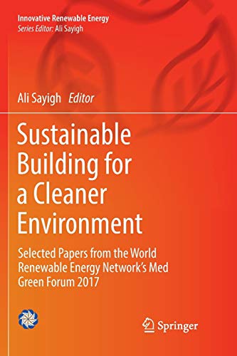 Sustainable Building for a Cleaner Environment: Selected Papers from the World Renewable Energy Network's Med Green Forum 2017 (Innovative Renewable Energy)