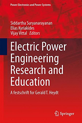 Electric Power Engineering Research and Education: A festschrift for Gerald T. Heydt (Power Electronics and Power Systems)