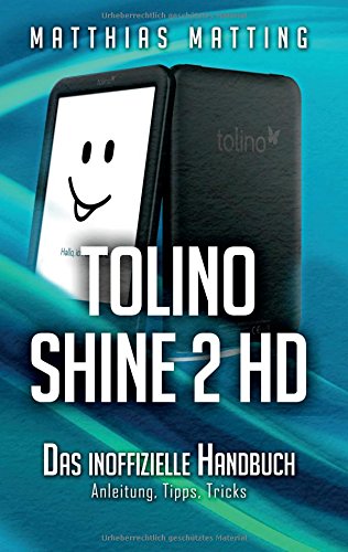 Tolino Shine 2 HD - das inoffizielle Handbuch: Anleitung, Tipps, Tricks