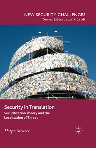 Security in Translation: Securitization Theory and the Localization of Threat (New Security Challenges)