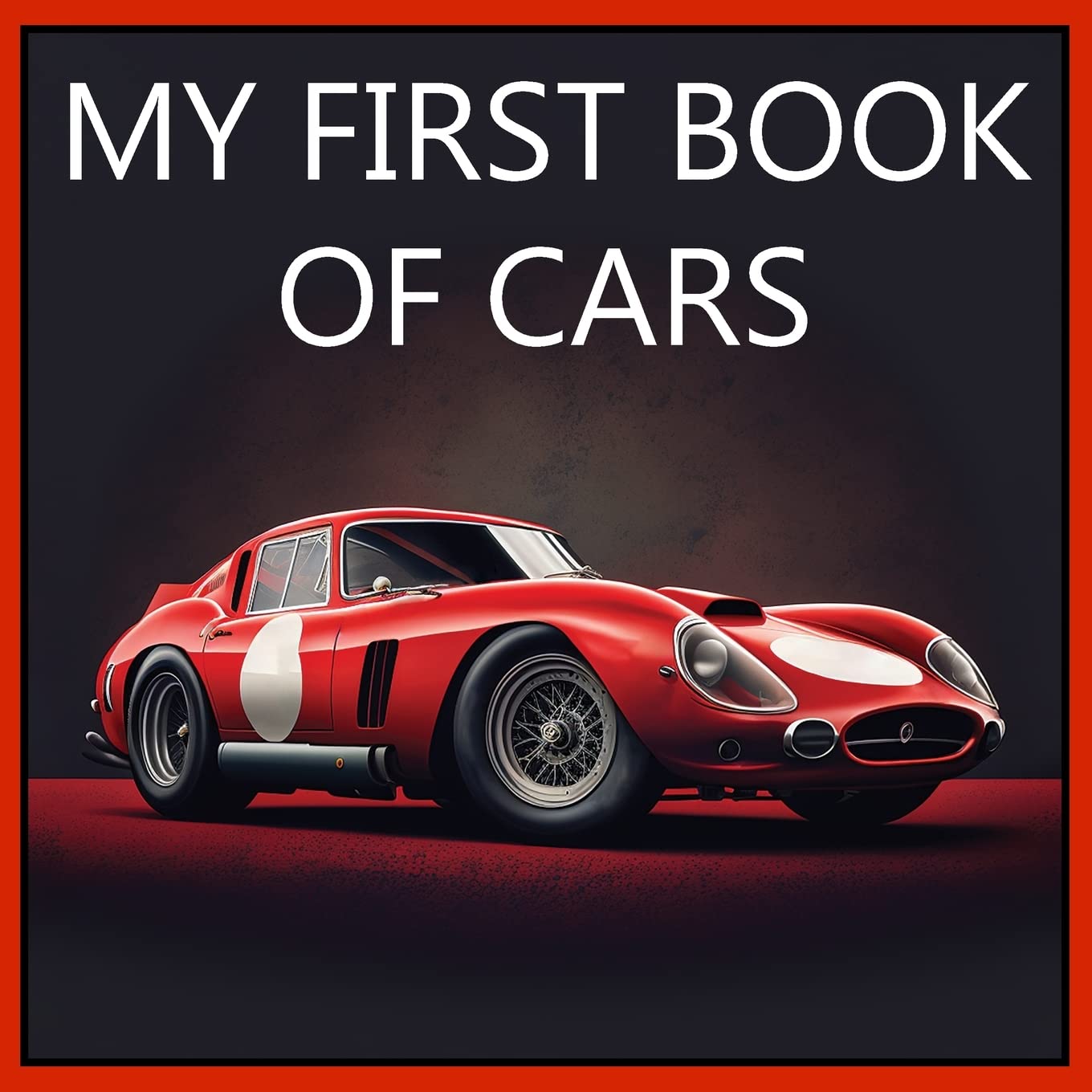 MY FIRST BOOK OF CARS: Colorful pictures of all types of cars