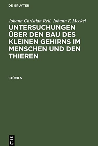 Untersuchungen über den Bau des kleinen Gehirns im Menschen und den Thieren, Stück 5, Untersuchungen über den Bau des kleinen Gehirns im Menschen und den Thieren Stück 5