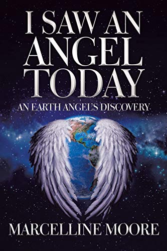 I Saw an Angel Today: An Earth Angel’s Discovery
