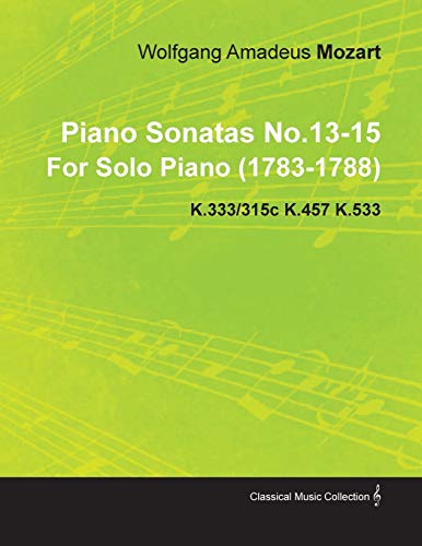 Piano Sonatas No.13-15 by Wolfgang Amadeus Mozart for Solo Piano (1783-1788) K.333/315c K.457 K.533