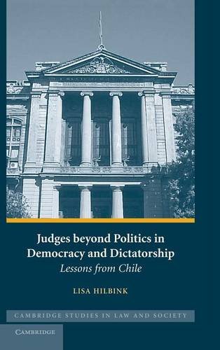 Judges beyond Politics in Democracy and Dictatorship: Lessons from Chile (Cambridge Studies in Law and Society)