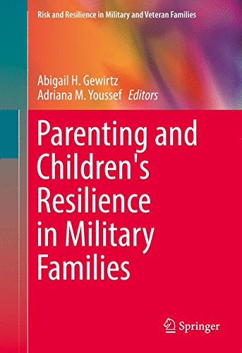 Parenting and Children's Resilience in Military Families (Risk and Resilience in Military and Veteran Families)