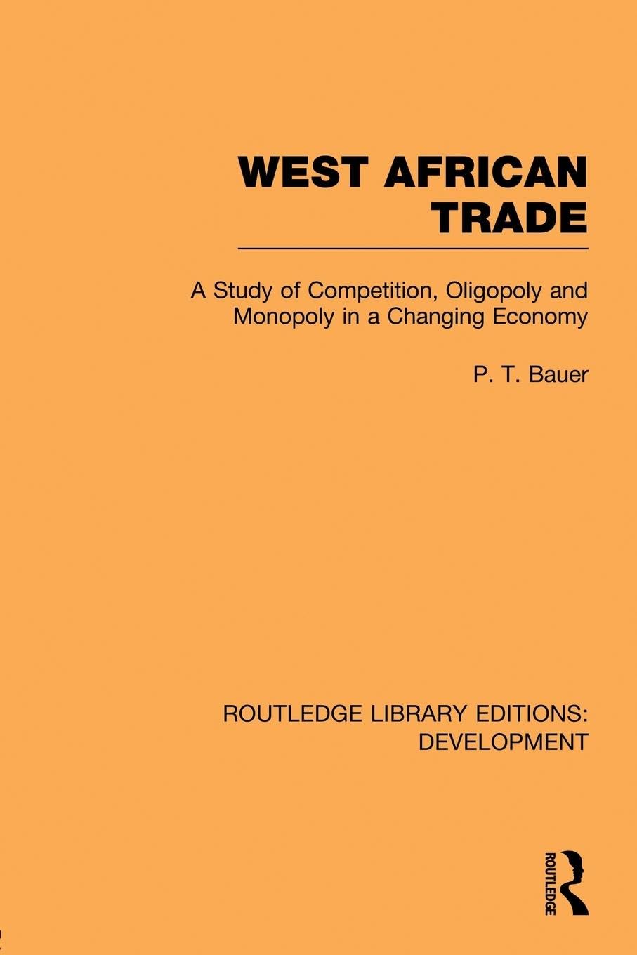 West African Trade: A Study of Competition, Oligopoly and Monopoly in a Changing Economy (Routledge Library Editions: Development)